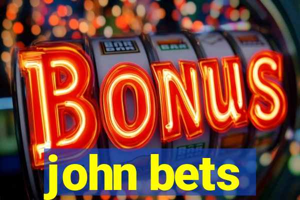 john bets